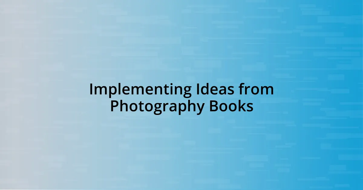 Implementing Ideas from Photography Books