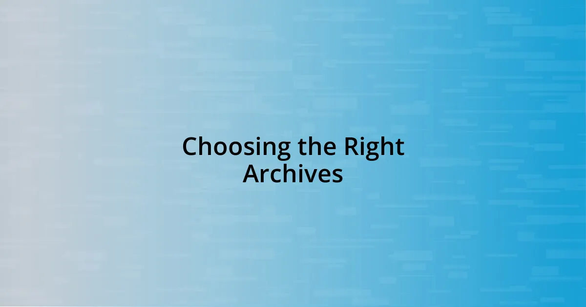 Choosing the Right Archives