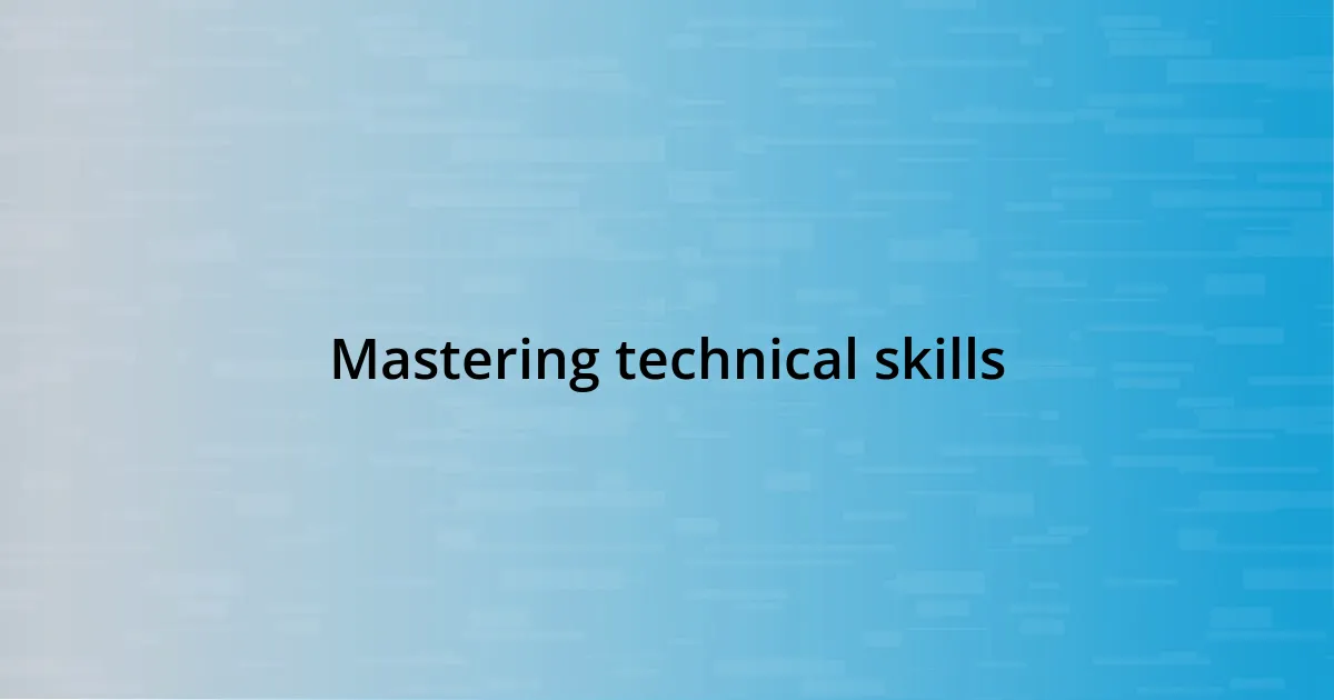 Mastering technical skills