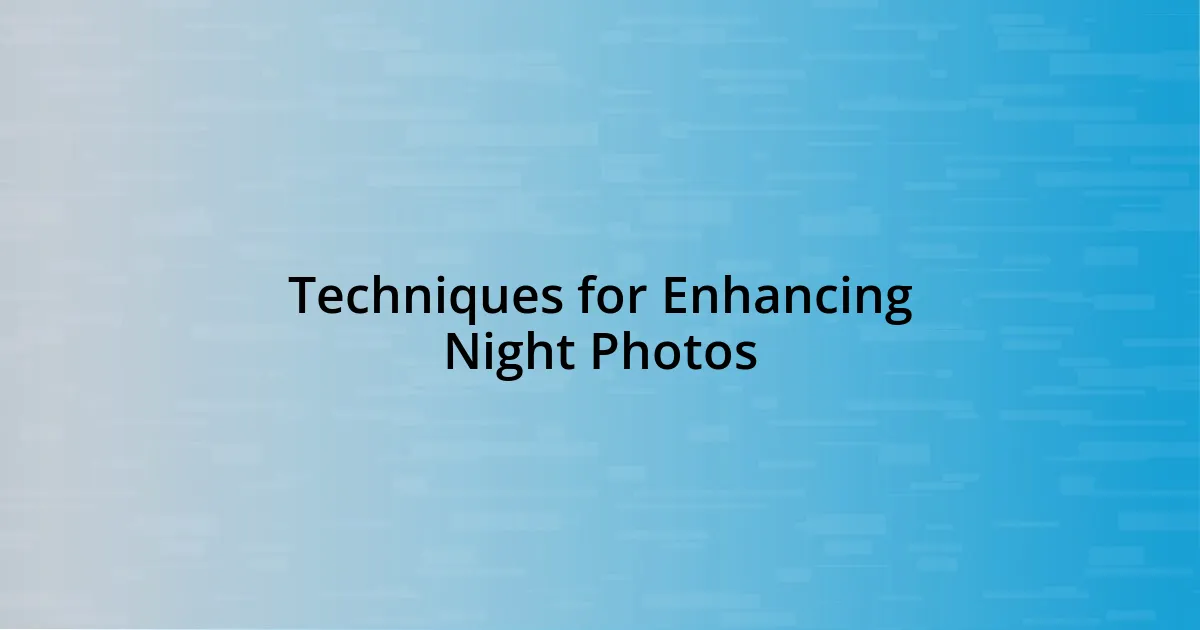 Techniques for Enhancing Night Photos