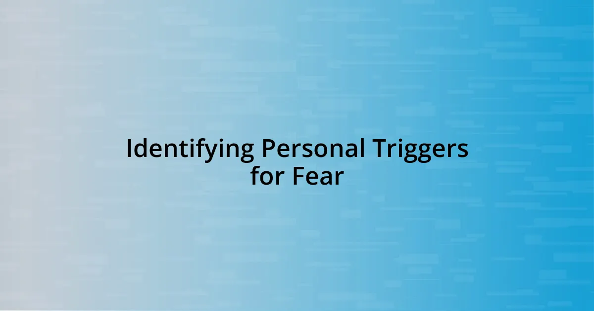 Identifying Personal Triggers for Fear