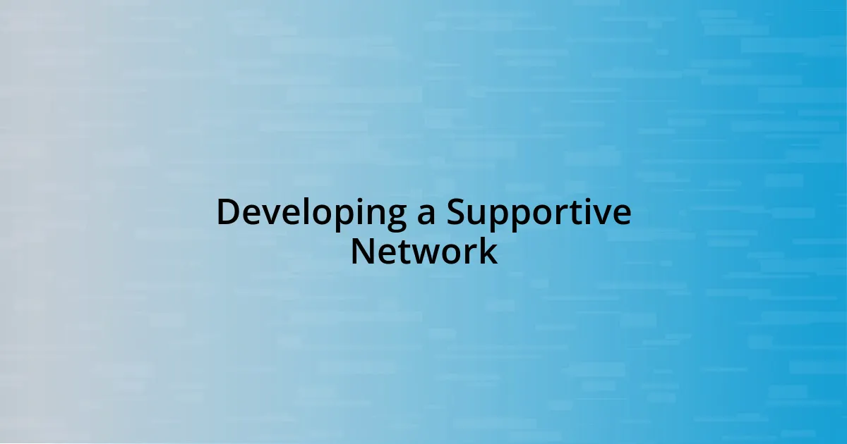 Developing a Supportive Network