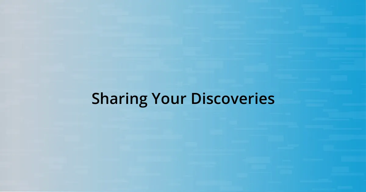 Sharing Your Discoveries