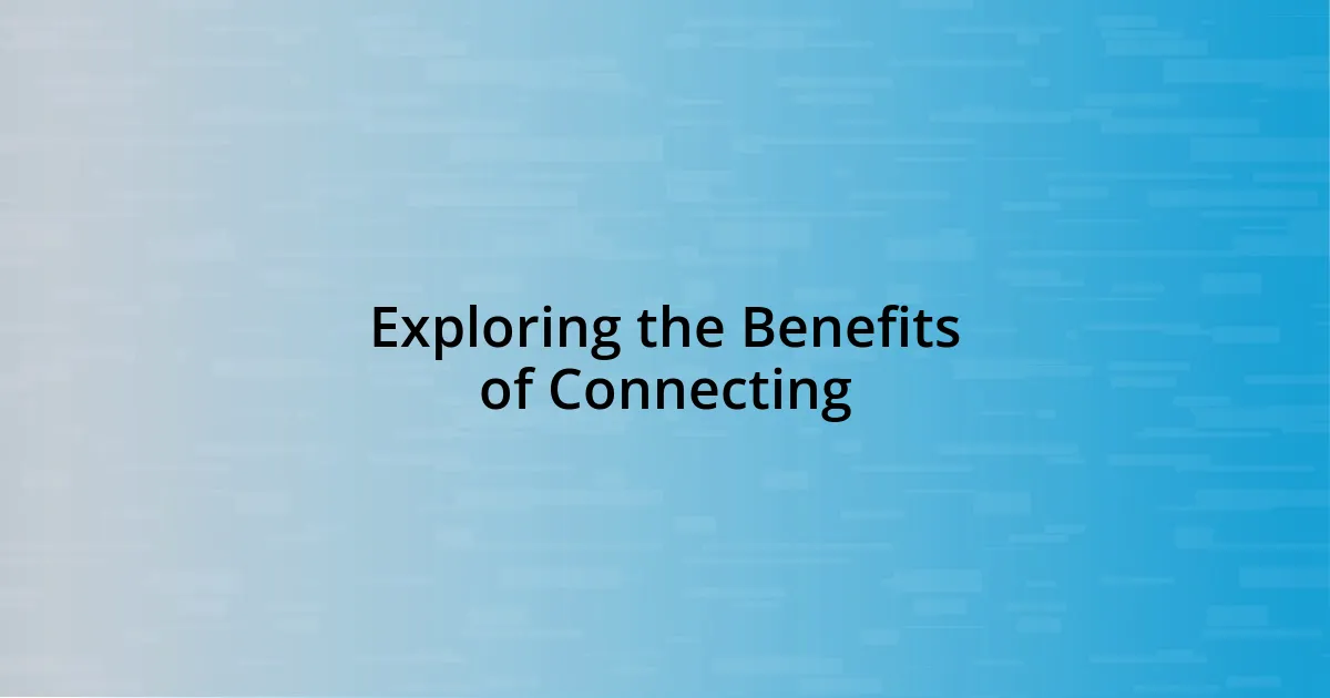 Exploring the Benefits of Connecting