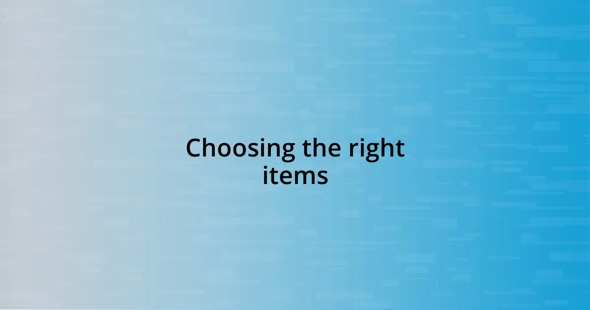 Choosing the right items