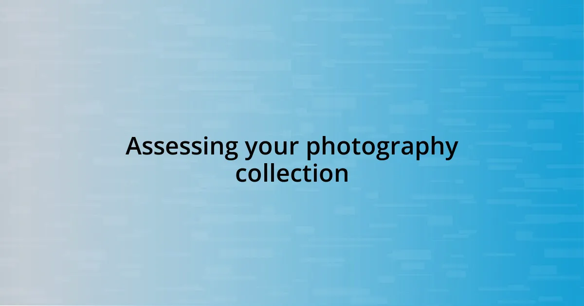 Assessing your photography collection