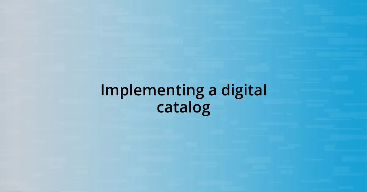 Implementing a digital catalog