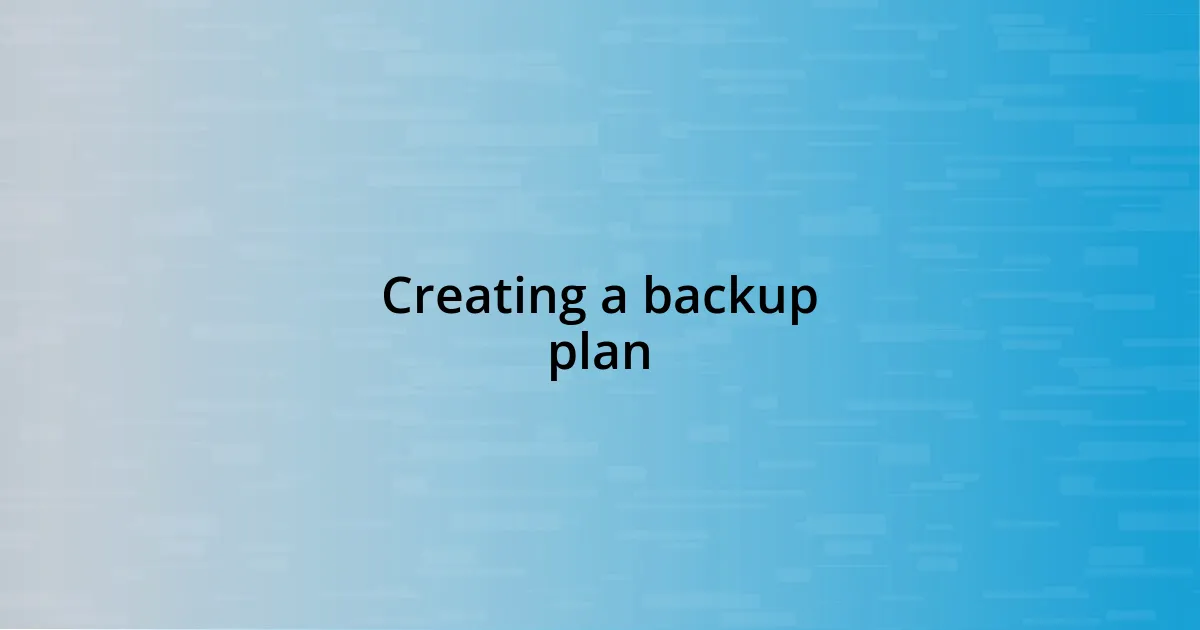 Creating a backup plan