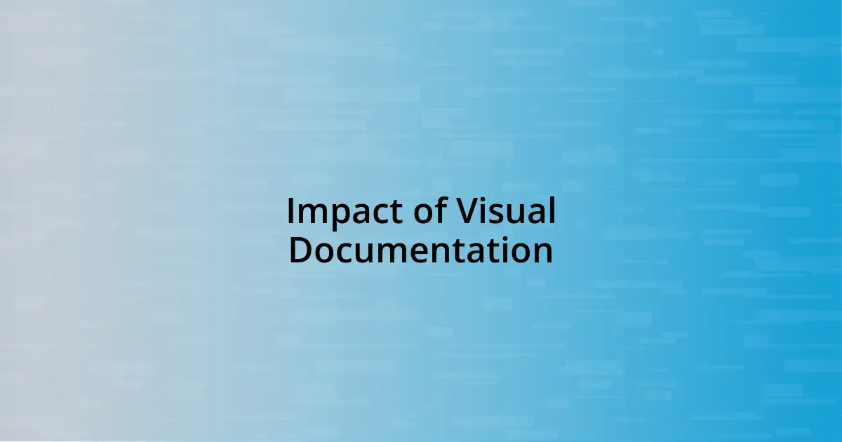 Impact of Visual Documentation