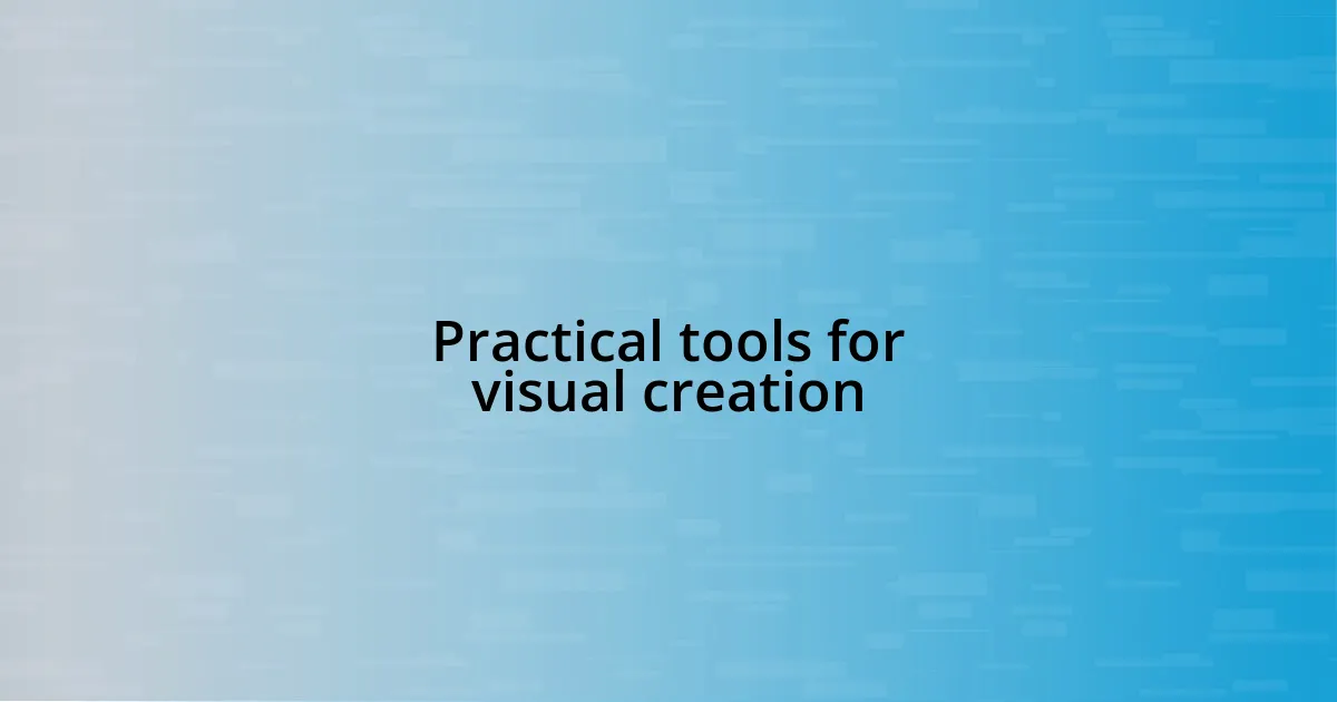 Practical tools for visual creation