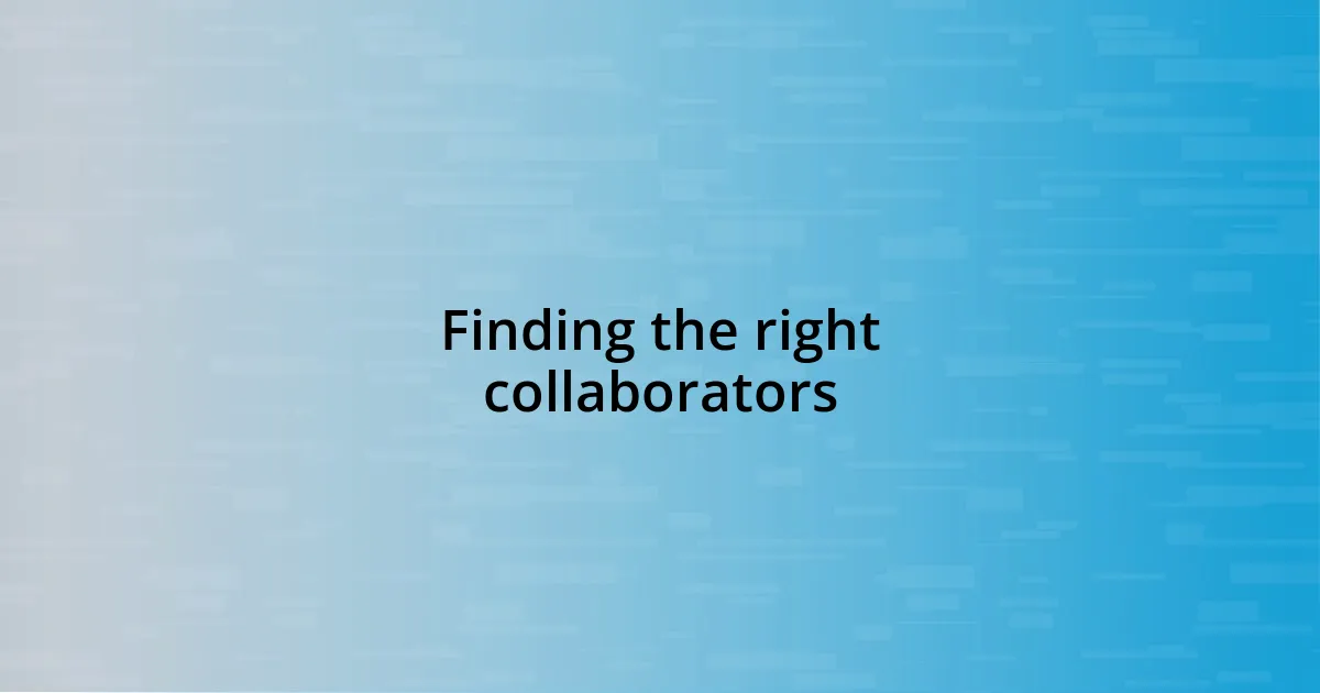 Finding the right collaborators