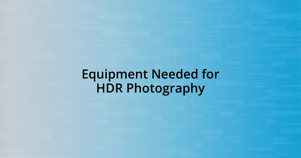 Equipment Needed for HDR Photography