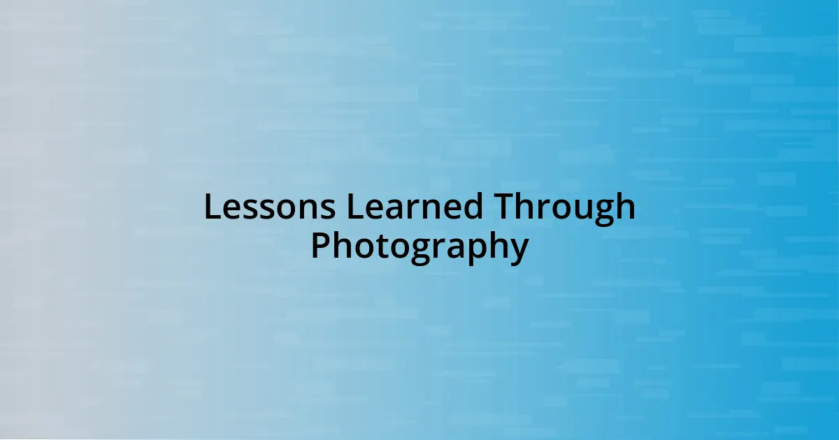 Lessons Learned Through Photography