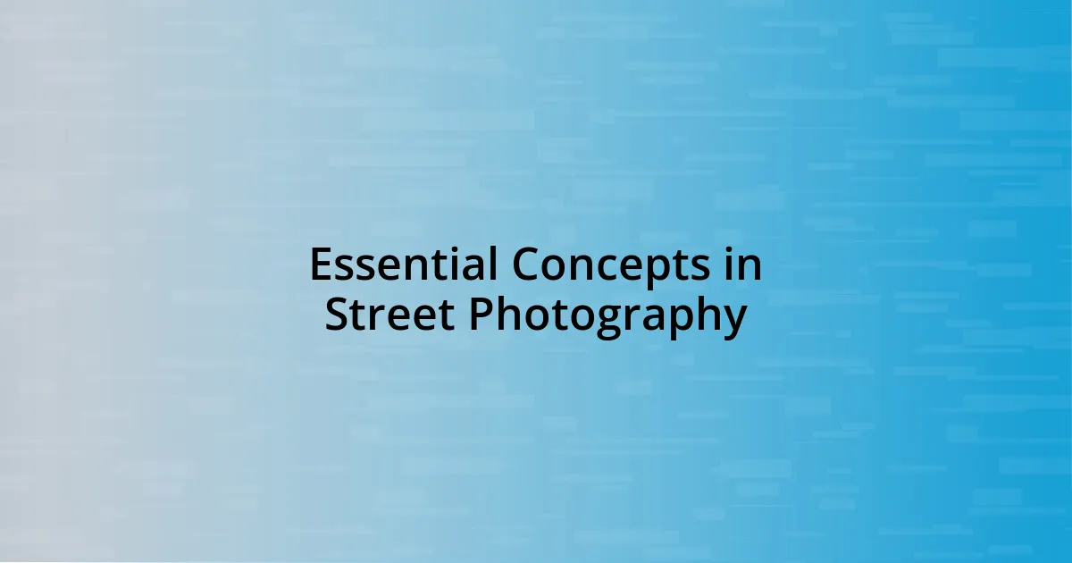 Essential Concepts in Street Photography