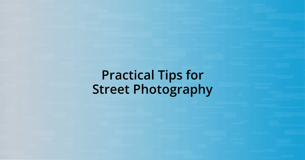 Practical Tips for Street Photography