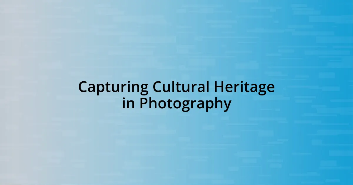 Capturing Cultural Heritage in Photography