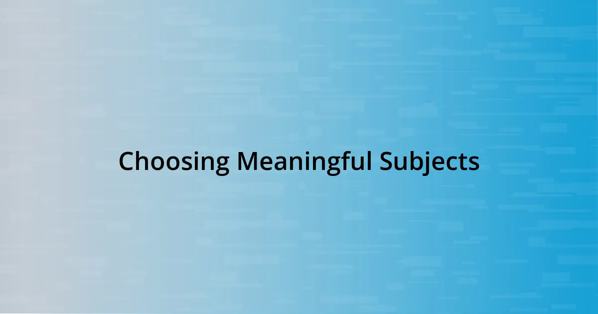 Choosing Meaningful Subjects