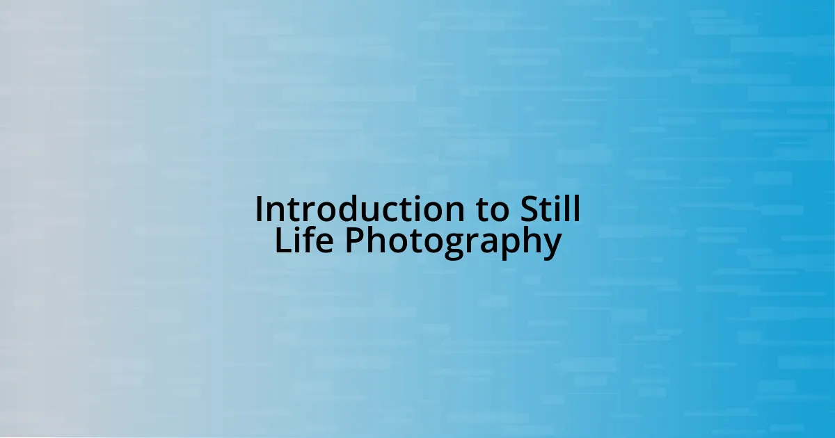 Introduction to Still Life Photography