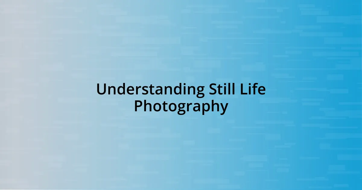 Understanding Still Life Photography