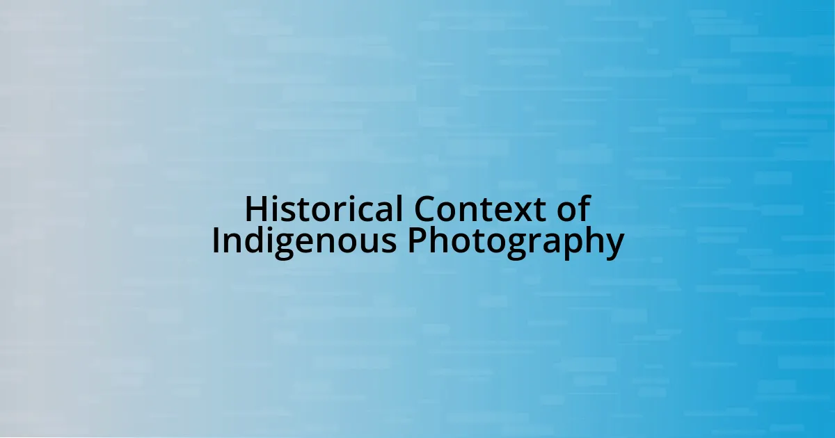 Historical Context of Indigenous Photography