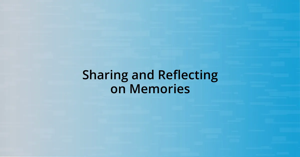 Sharing and Reflecting on Memories