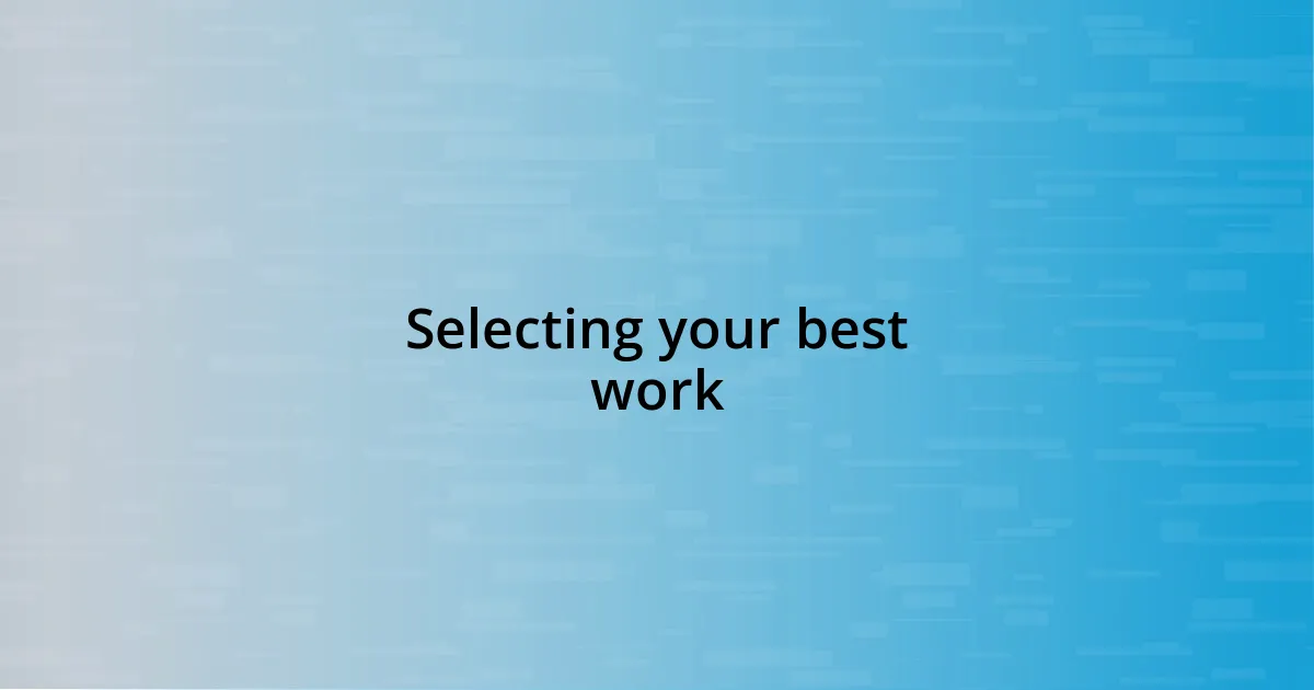 Selecting your best work