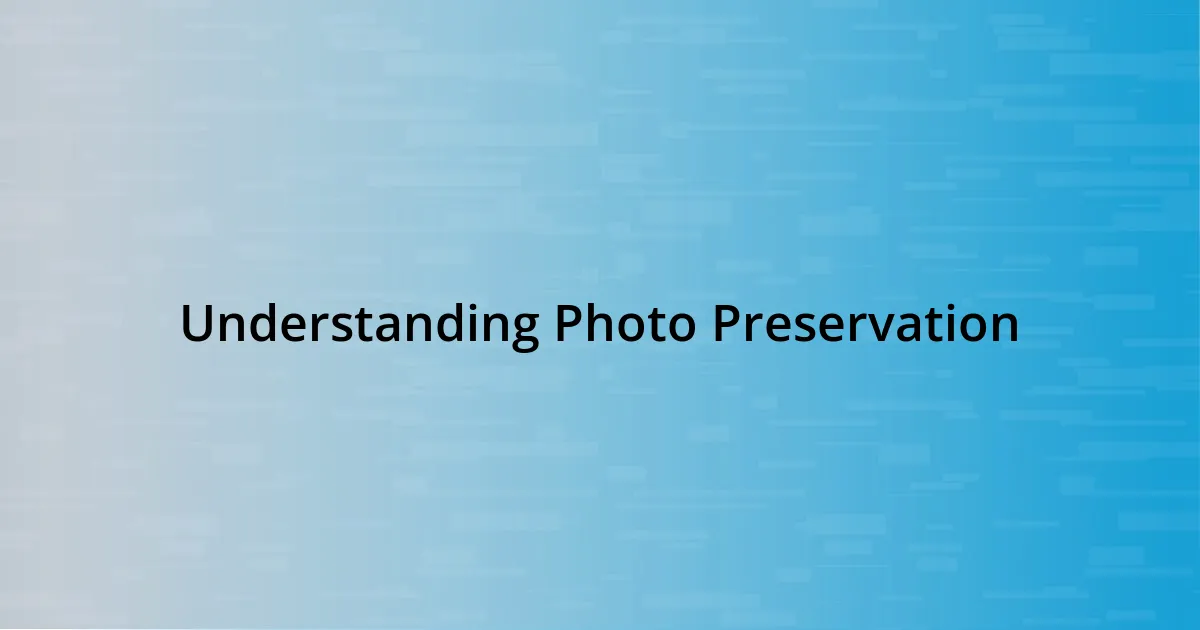 Understanding Photo Preservation