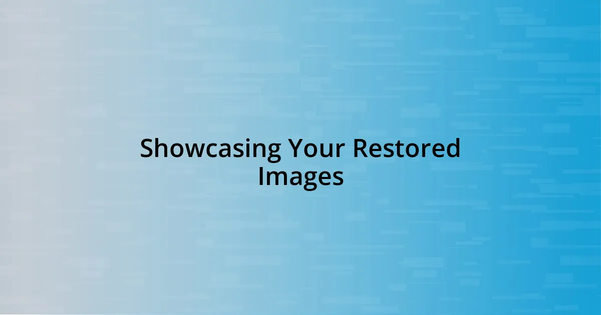 Showcasing Your Restored Images