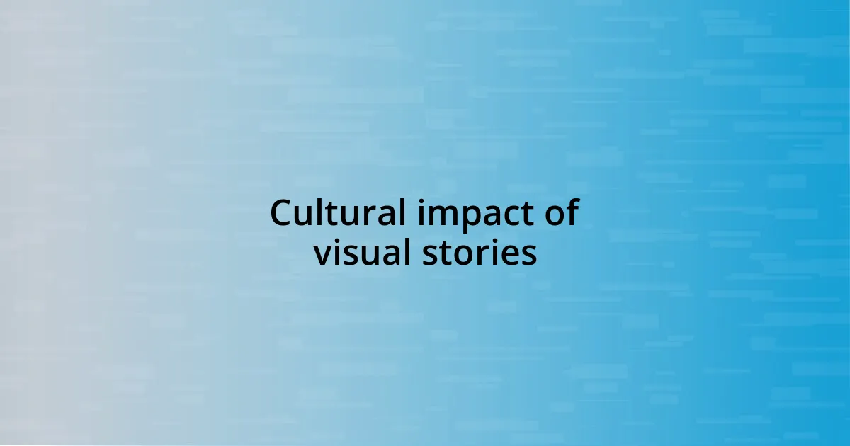 Cultural impact of visual stories