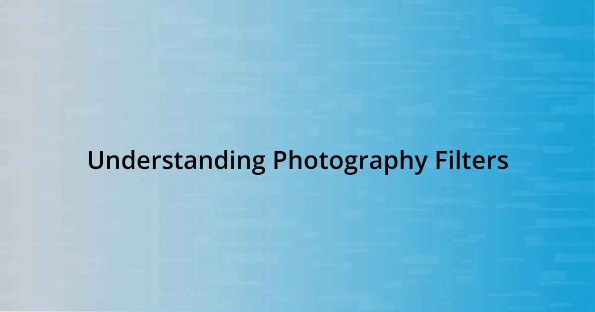 Understanding Photography Filters