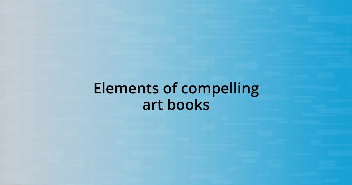 Elements of compelling art books