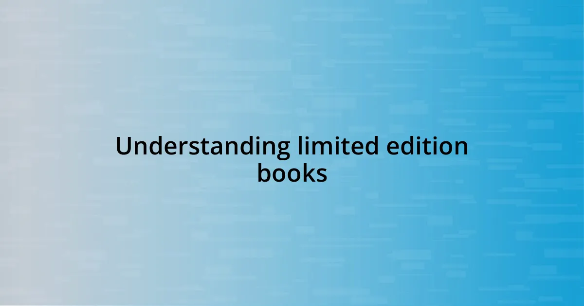 Understanding limited edition books