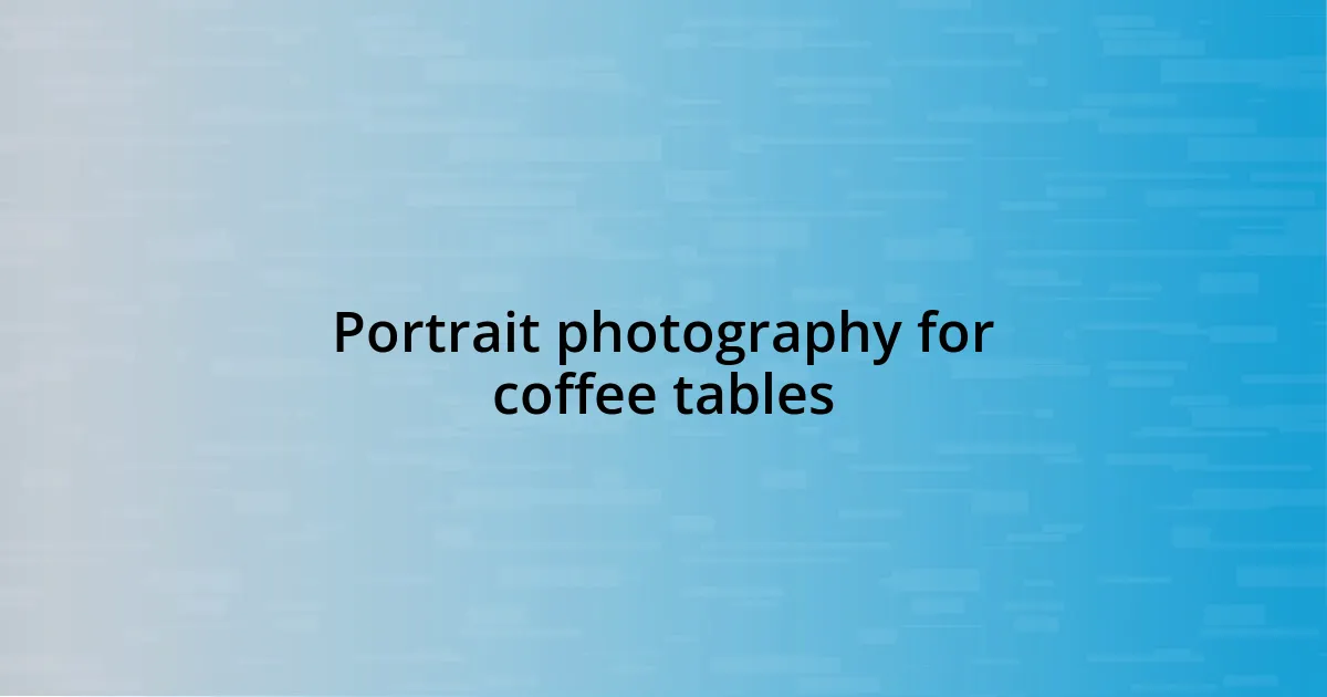 Portrait photography for coffee tables