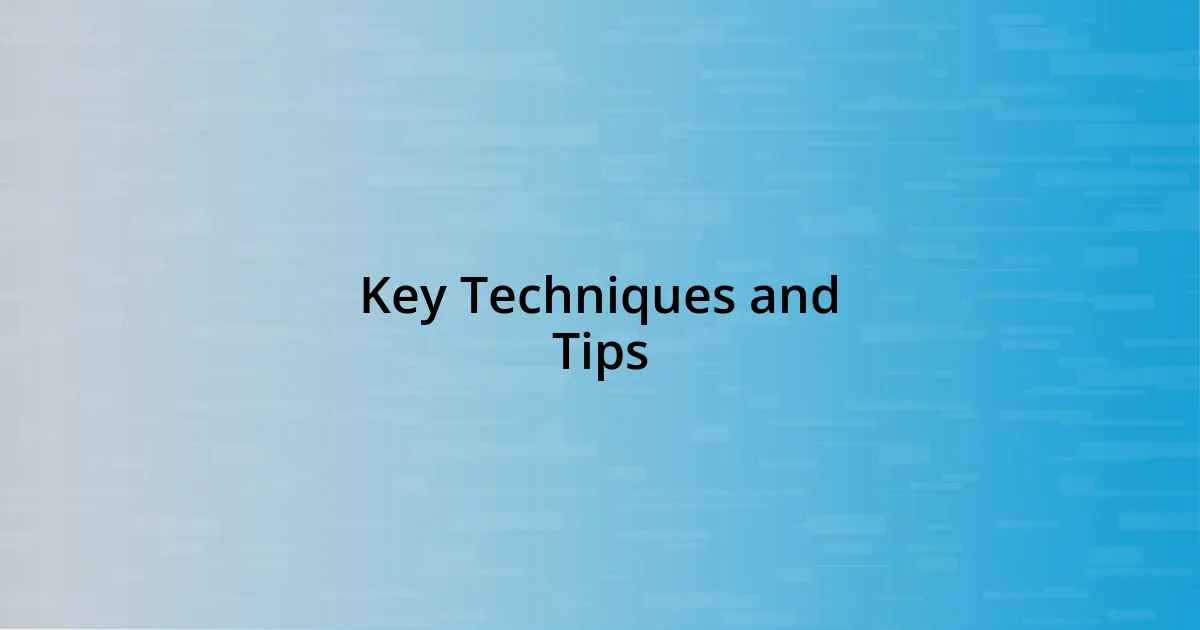 Key Techniques and Tips