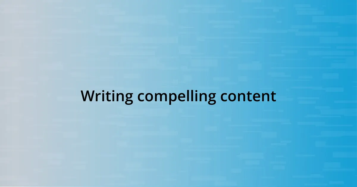 Writing compelling content