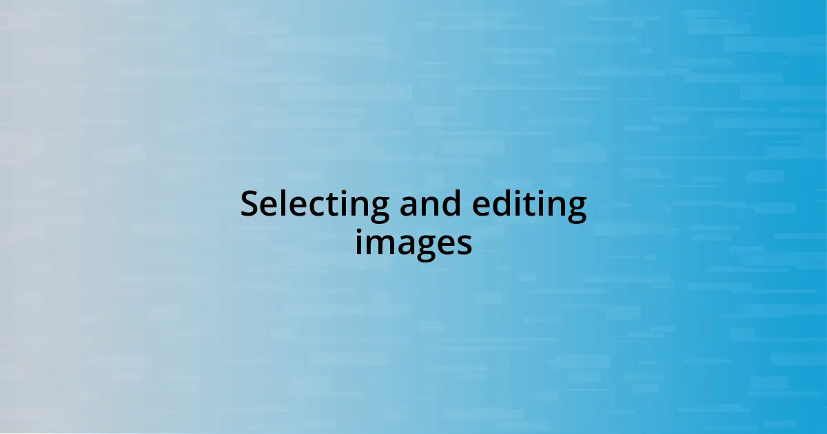 Selecting and editing images