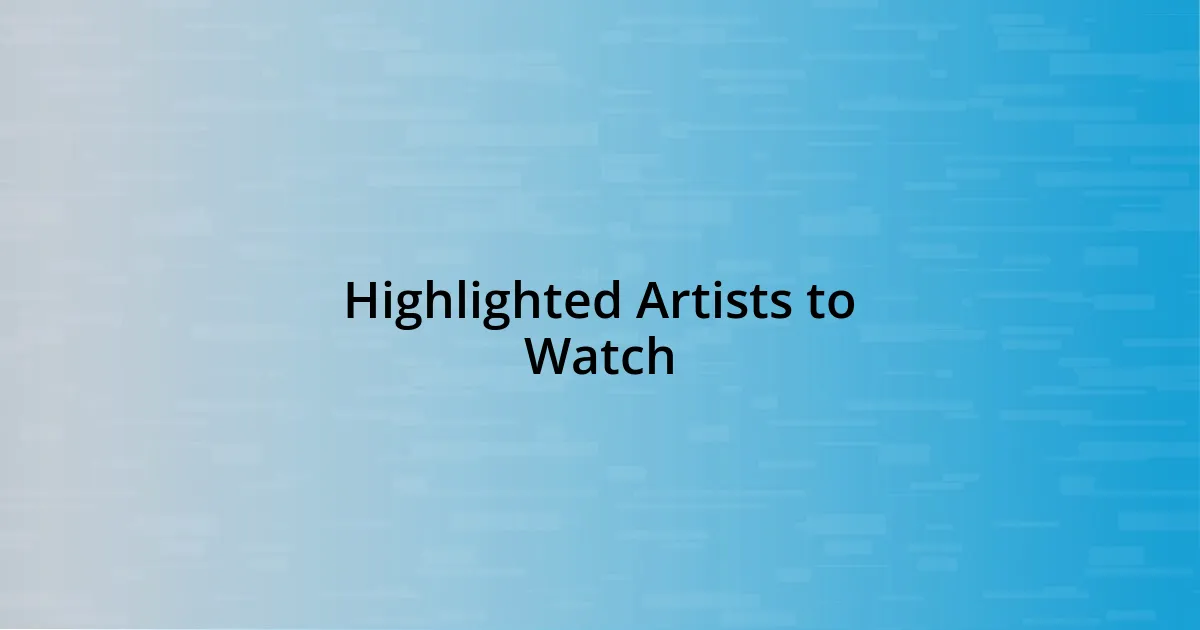 Highlighted Artists to Watch