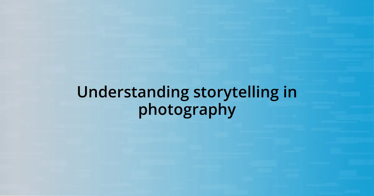 Understanding storytelling in photography