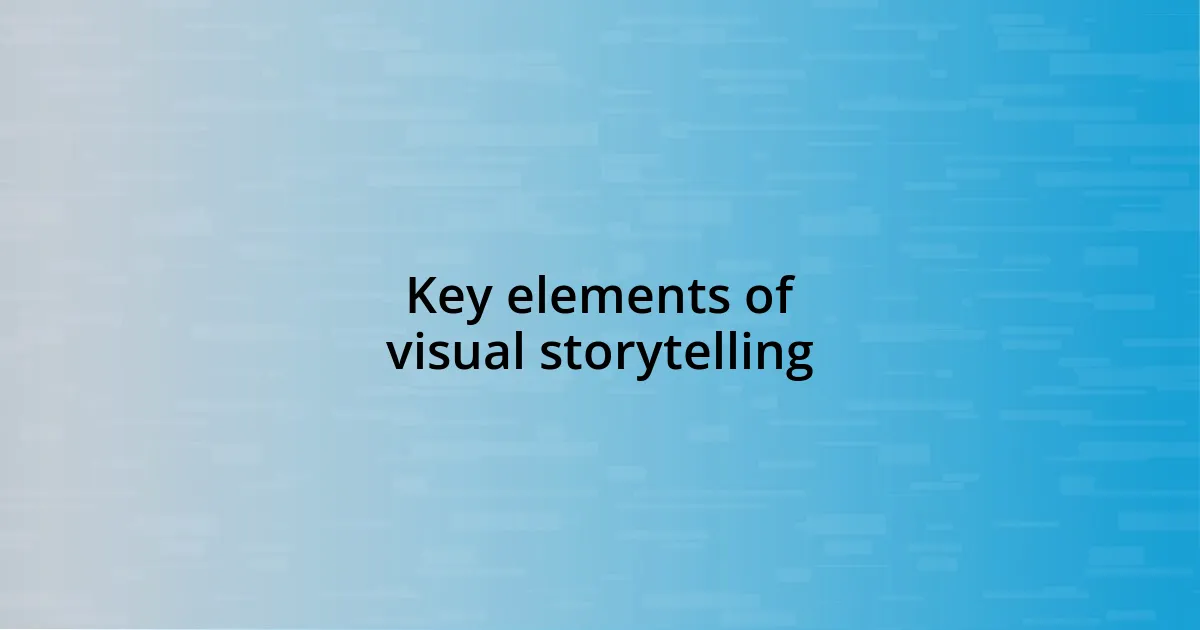 Key elements of visual storytelling