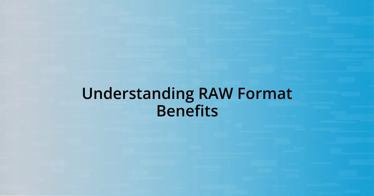 Understanding RAW Format Benefits