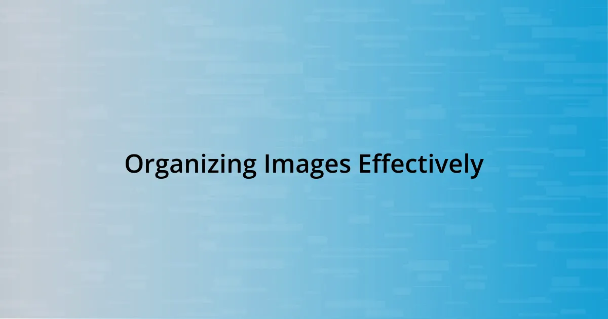 Organizing Images Effectively