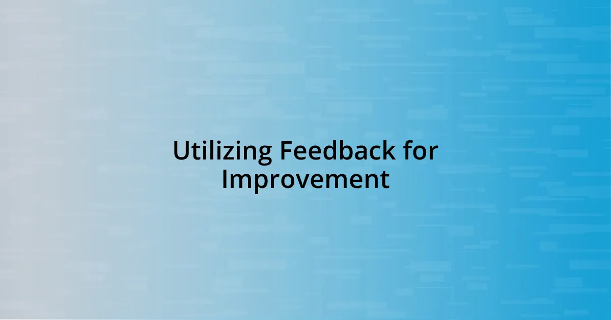 Utilizing Feedback for Improvement