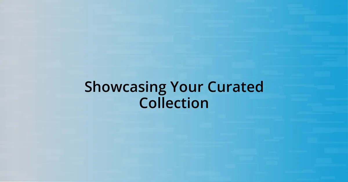 Showcasing Your Curated Collection