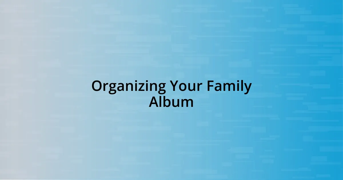 Organizing Your Family Album