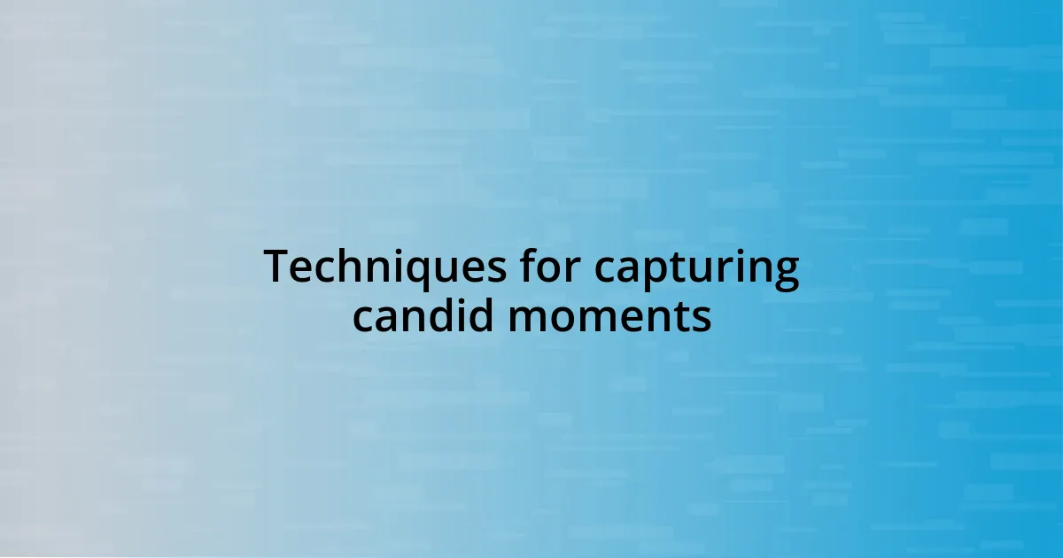 Techniques for capturing candid moments