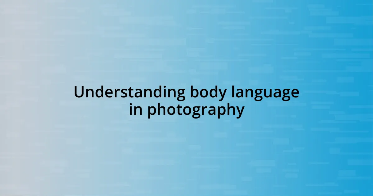 Understanding body language in photography