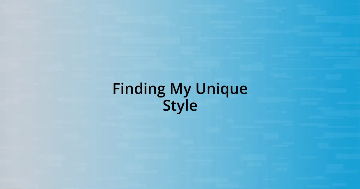 Finding My Unique Style