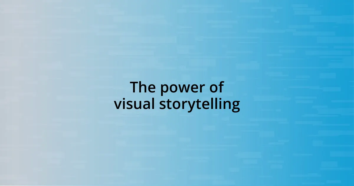 The power of visual storytelling