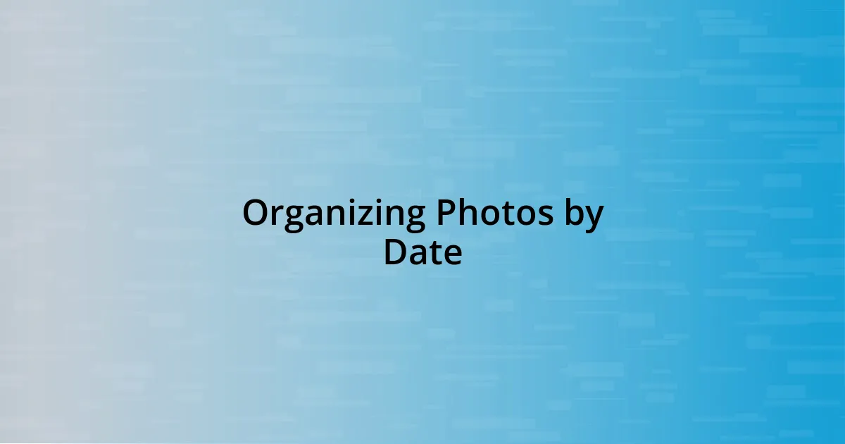 Organizing Photos by Date