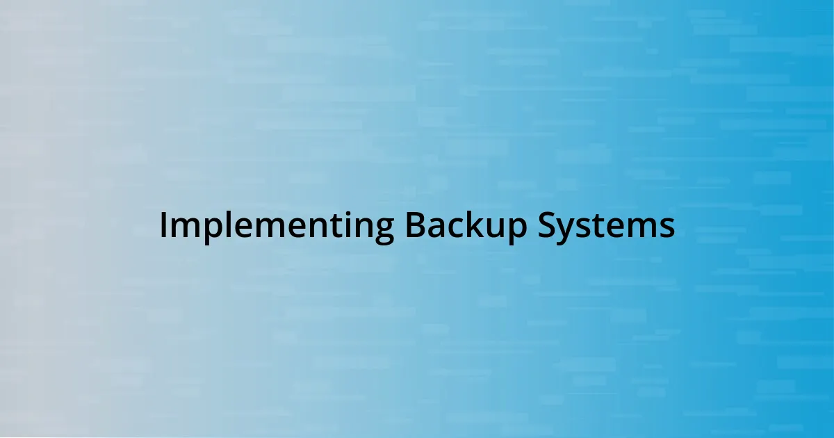 Implementing Backup Systems